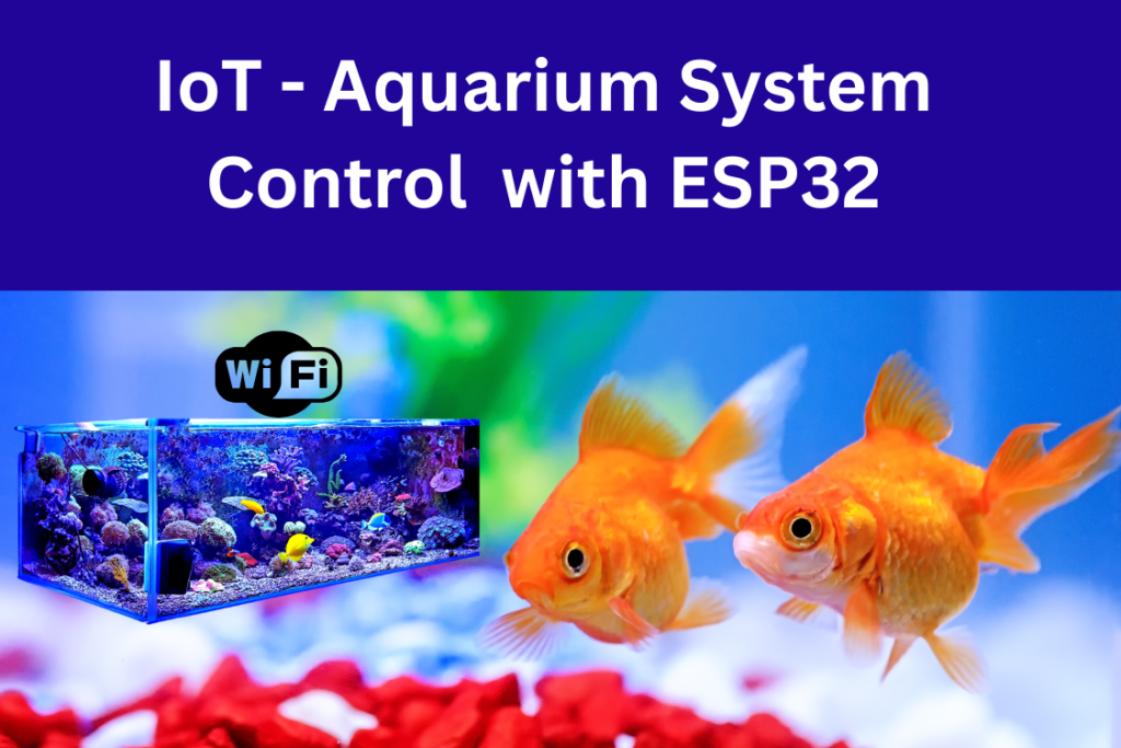 IoT Aquarium System  Control  and Management with ESP32 